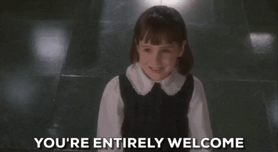 Matilda You&re Entirely Welcome