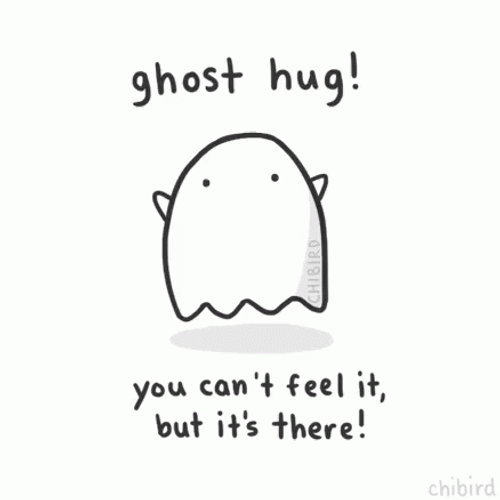 Ghost Hug You Can t Feel It