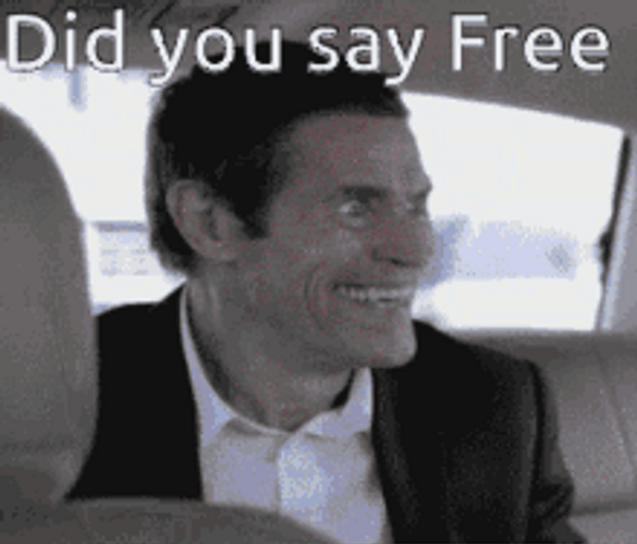Did You Say Free Meme