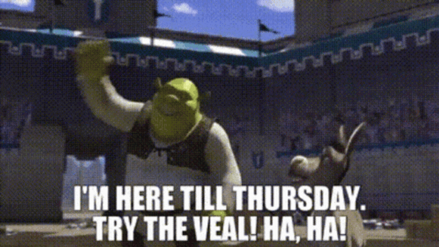 Shrek I&m Here Till Thursday