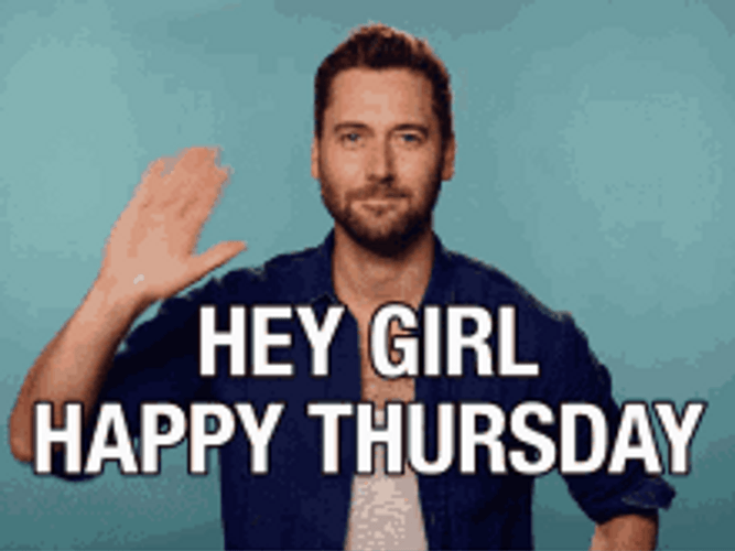 Hey Girl Happy Thursday