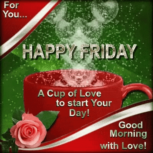 Good Morning Friday Cup Of Love