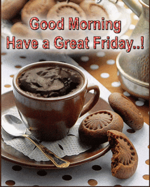 Good Morning Friday Coffee And Biscuits