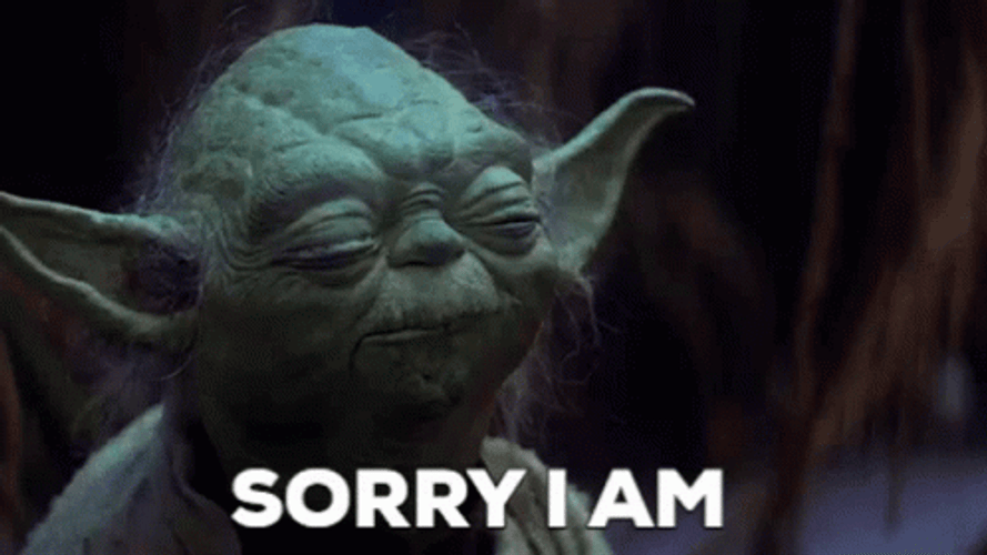Sorry I Am Yoda