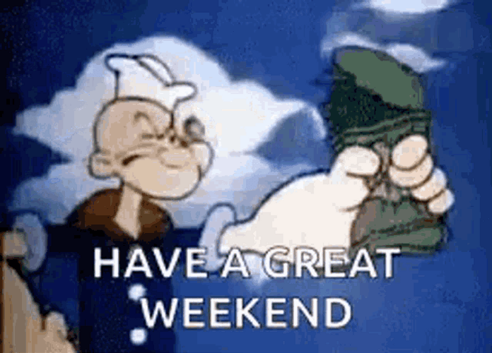 Have A Great Weekend Popeye