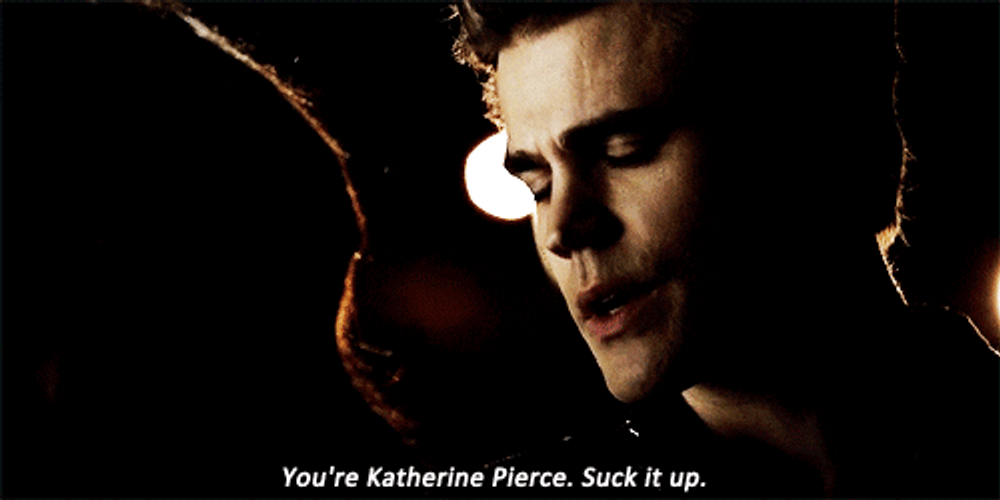 You&re Katherine Pierce Suck It Up