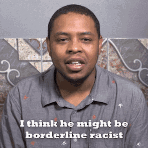 Thats Borderline Racist
