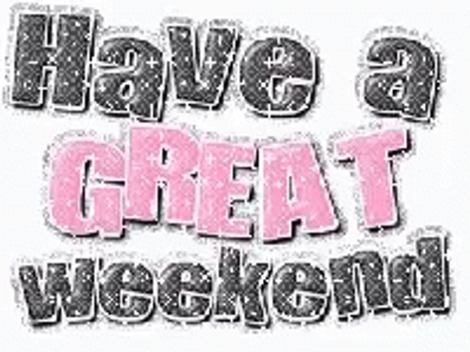 Have A Great Weekend Sparkling Art