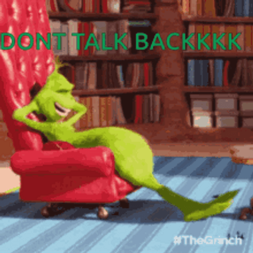 Grinch Don&t Talk Back