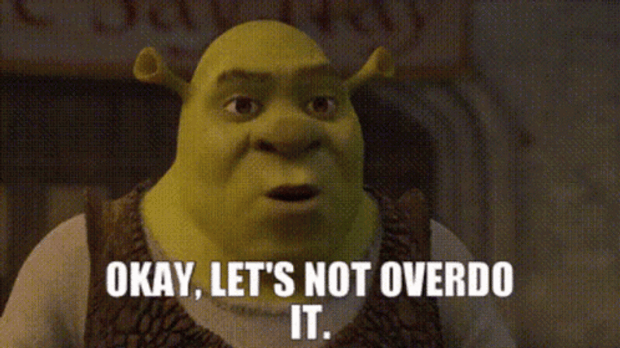Shrek Let&s Not Overdo It