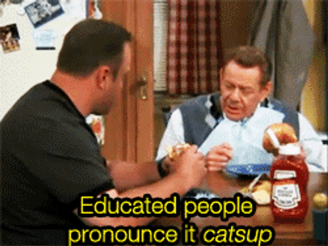 Educated People Pronounce It Catsup