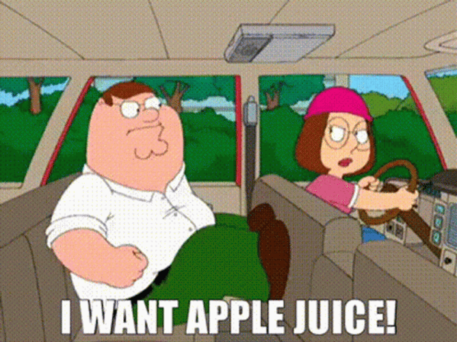 Peter Griffin Want Apple Juice