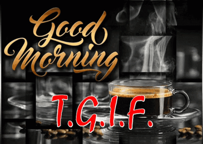 Good Morning Friday Black Coffee