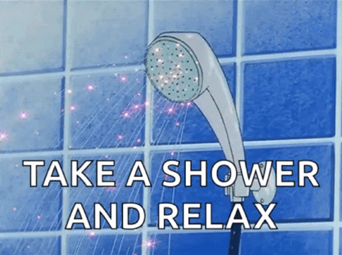 Take A Shower And Relax