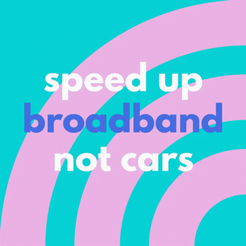 Speed Up Broadband Not Cars