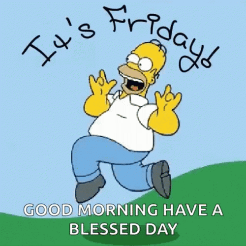 Good Morning Friday Homer Simpson Frolic