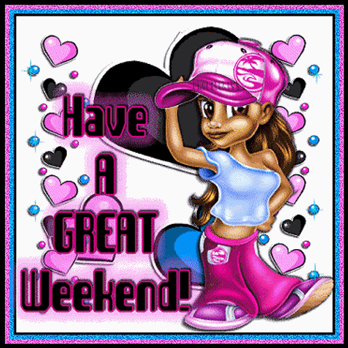 Have A Great Weekend Cute Girl