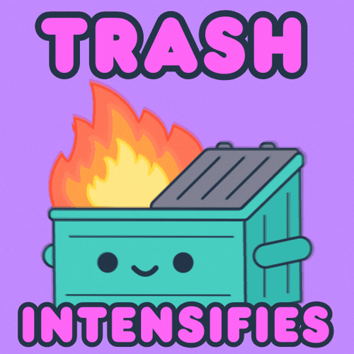 Dumpster Fire Trash Intensifies