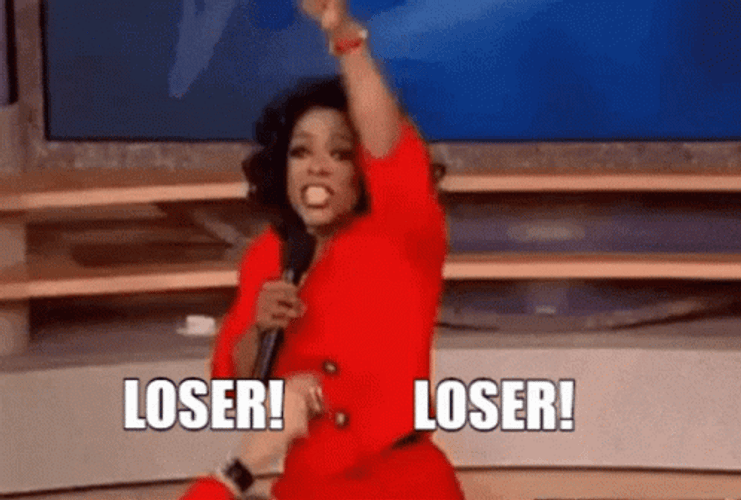 Oprah Winfrey Shouting Loser