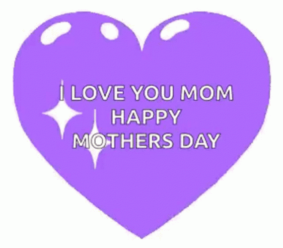 Happy Mothers Day I Love You Mom