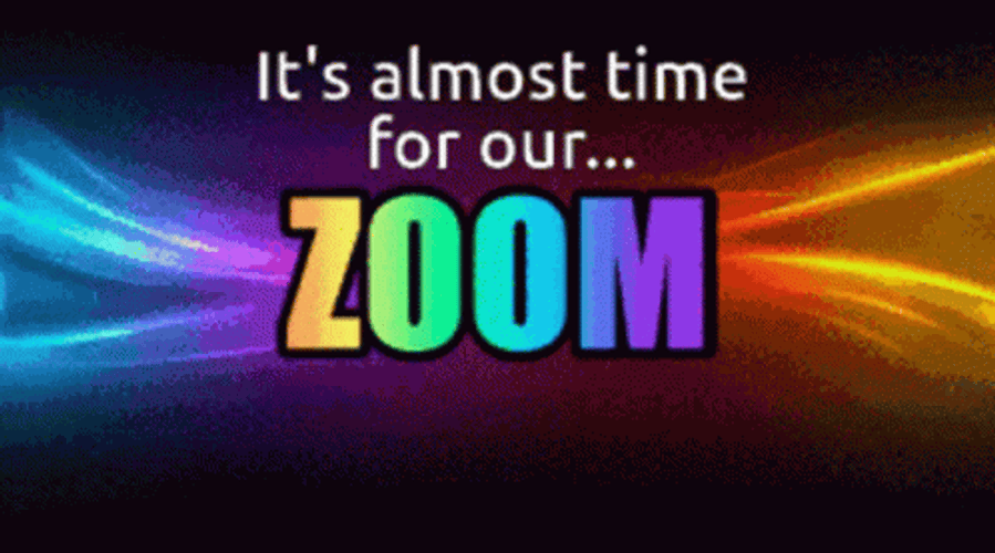 Almost Time For Zoom