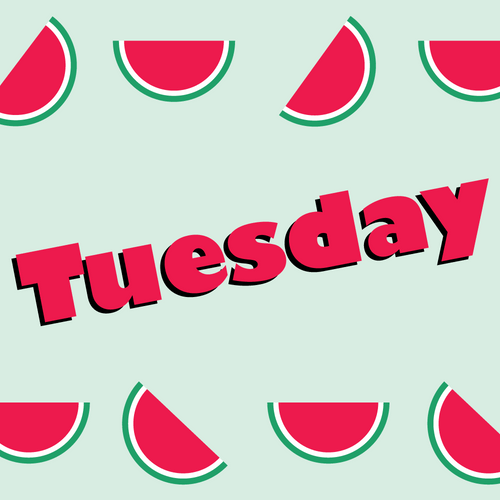 Tuesday Watermelon