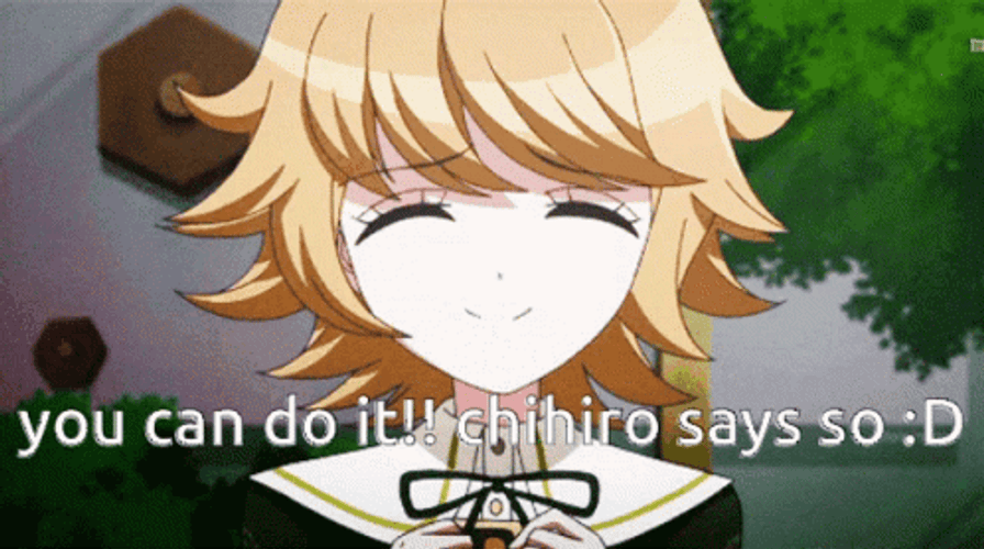 You Can Do It Chihiro Says So