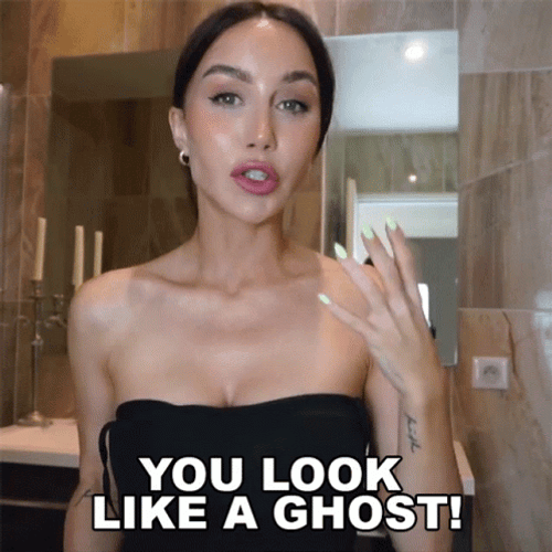 You Look Like A Ghost