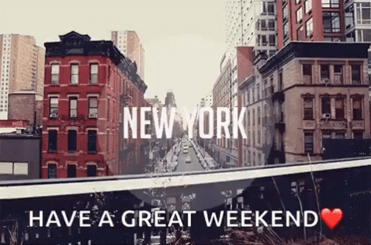 Have A Great Weekend New York